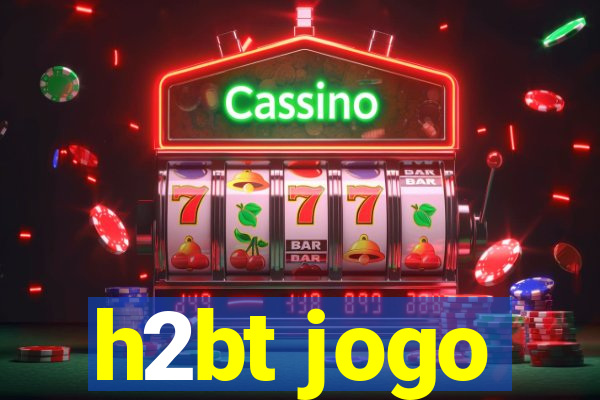 h2bt jogo